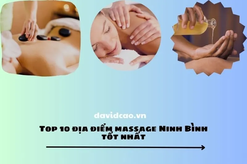 Top 10 địa điểm massage Ninh Bình tốt nhất