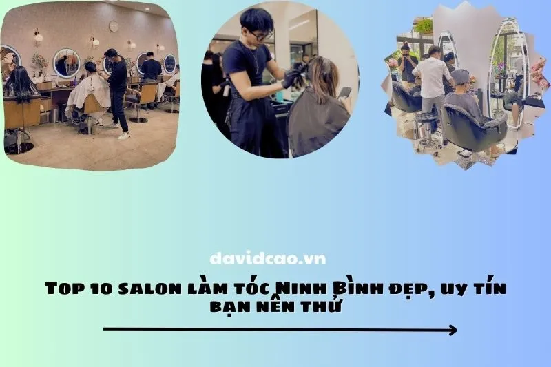 Top 10 salon làm tóc Ninh Bình đẹp, uy tín bạn nên thử