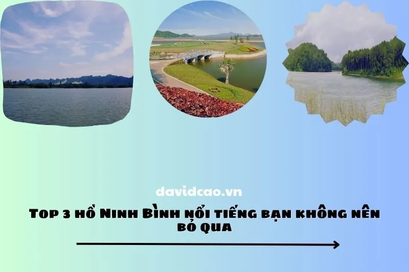 Top 3 hồ Ninh Bình nổi tiếng bạn không nên bỏ qua