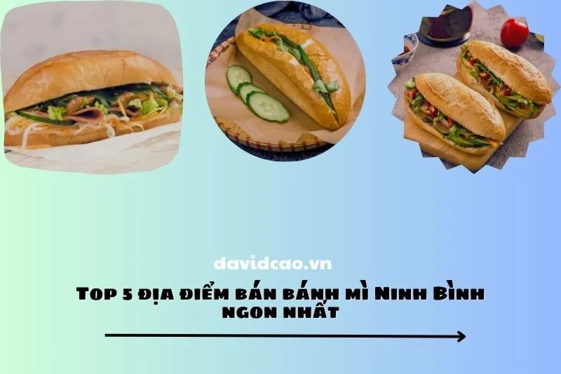 Top 5 địa điểm bán bánh mì Ninh Bình ngon nhất