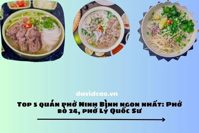Top 5 quán phở Ninh Bình ngon nhất: Phở bò 24, phở Lý Quốc Sư