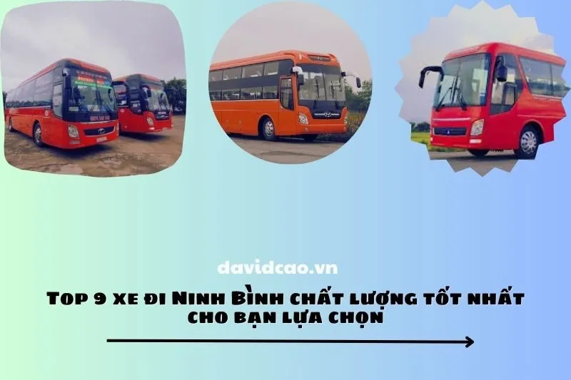 Top 9 xe đi Ninh Bình chất lượng tốt nhất cho bạn lựa chọn