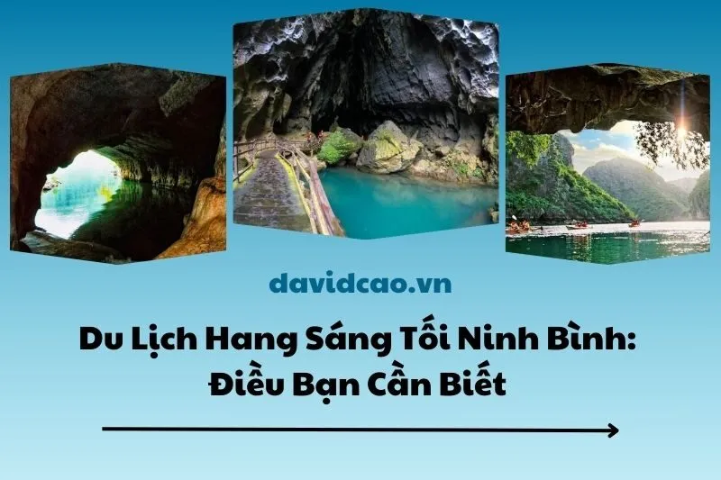 Du Lịch Hang Sáng Tối Ninh Bình: Điều Bạn Cần Biết 2025
