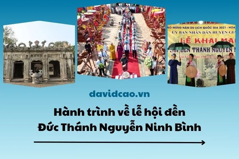 Hành trình về lễ hội đền Đức Thánh Nguyễn Ninh Bình 2025