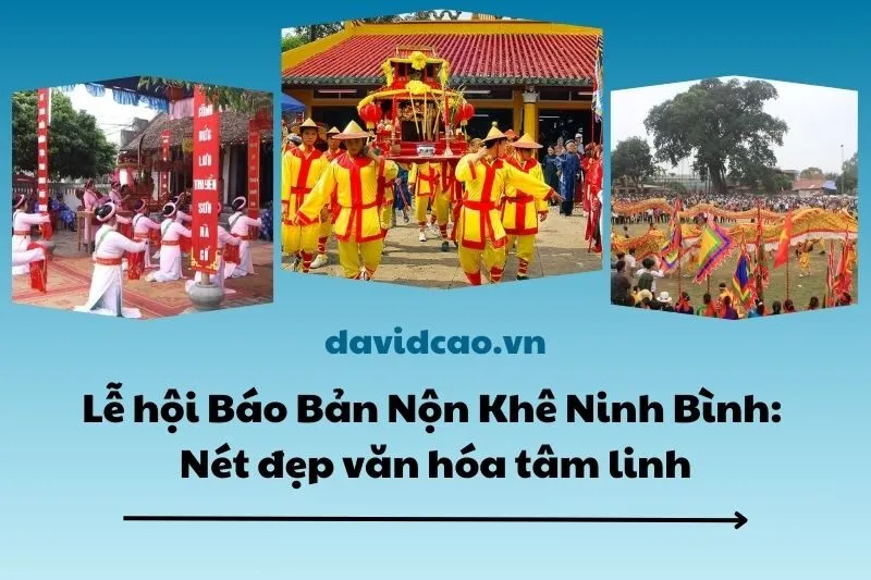 Lễ hội Báo Bản Nộn Khê Ninh Bình: Nét đẹp văn hóa tâm linh 2025