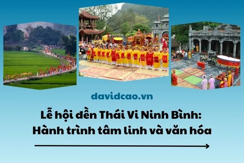 Lễ hội đền Thái Vi Ninh Bình: Hành trình tâm linh và văn hóa 2025