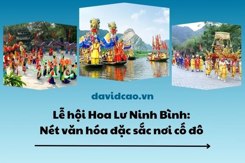 Lễ hội Hoa Lư Ninh Bình: Nét văn hóa đặc sắc nơi cố đô 2025
