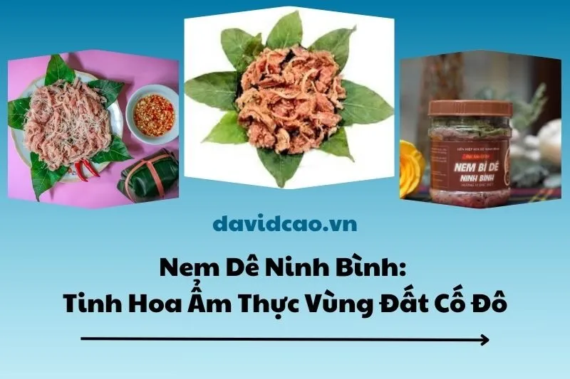 Nem Dê Ninh Bình: Tinh Hoa Ẩm Thực Vùng Đất Cố Đô 2025